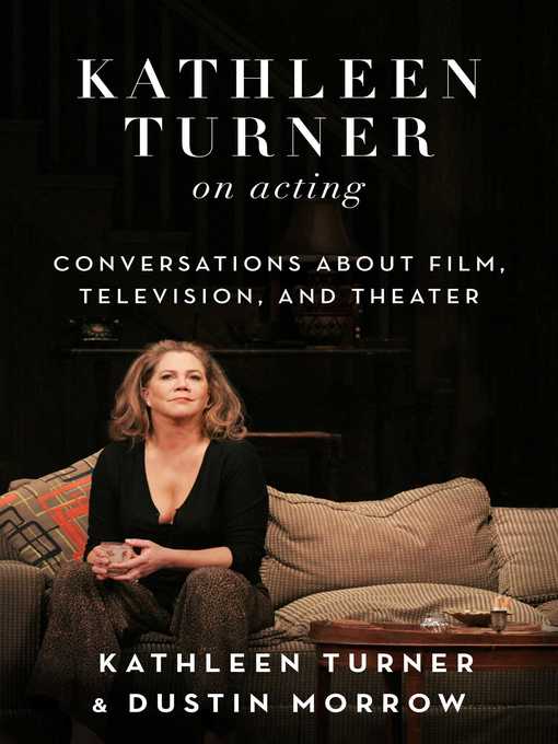 Title details for Kathleen Turner on Acting: Conversations about Film, Television, and Theater by Kathleen Turner - Wait list